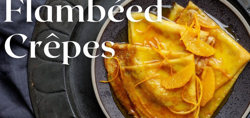 The Easiest Flambeed Crepes (from our cookbook)