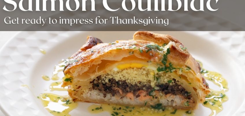 How to Make a Stunning Salmon Coulibiac at Home- Thanksgiving Showstopper